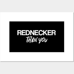 Rednecker Than You Redneck Posters and Art